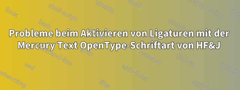 Probleme beim Aktivieren von Ligaturen mit der Mercury Text OpenType-Schriftart von HF&J