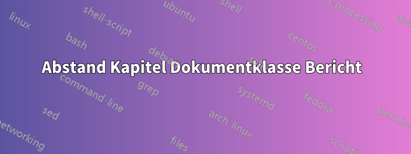 Abstand Kapitel Dokumentklasse Bericht 