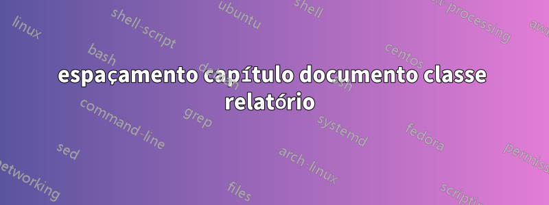 espaçamento capítulo documento classe relatório 