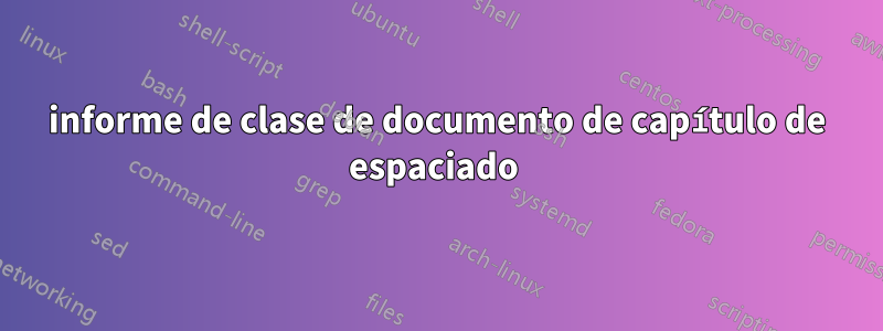 informe de clase de documento de capítulo de espaciado 