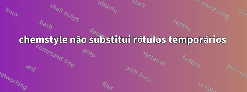 chemstyle não substitui rótulos temporários