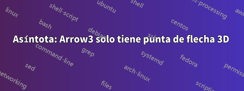 Asíntota: Arrow3 solo tiene punta de flecha 3D