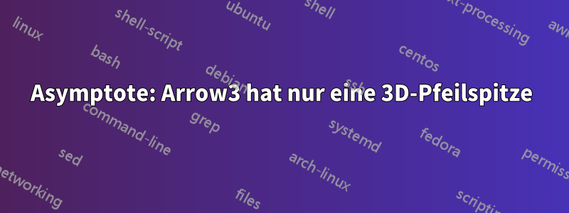 Asymptote: Arrow3 hat nur eine 3D-Pfeilspitze