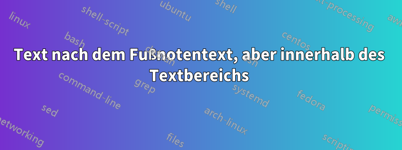 Text nach dem Fußnotentext, aber innerhalb des Textbereichs