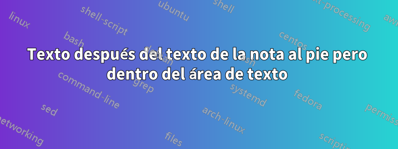 Texto después del texto de la nota al pie pero dentro del área de texto