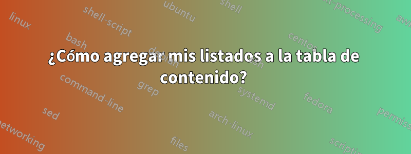 ¿Cómo agregar mis listados a la tabla de contenido?