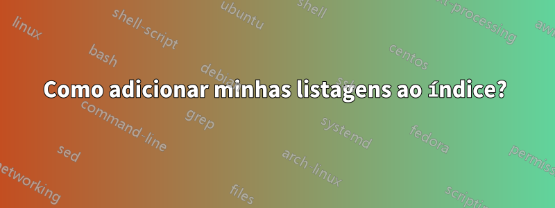Como adicionar minhas listagens ao índice?