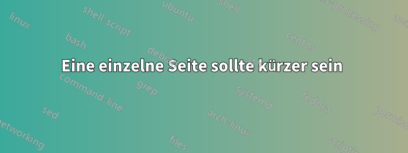 Eine einzelne Seite sollte kürzer sein