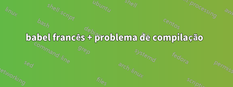 babel francês + problema de compilação 