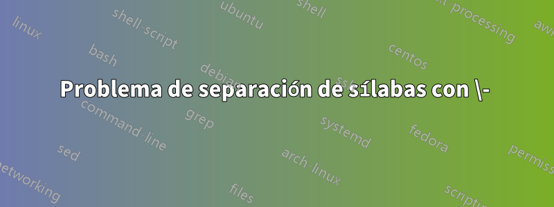 Problema de separación de sílabas con \-