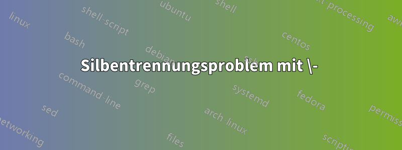 Silbentrennungsproblem mit \-