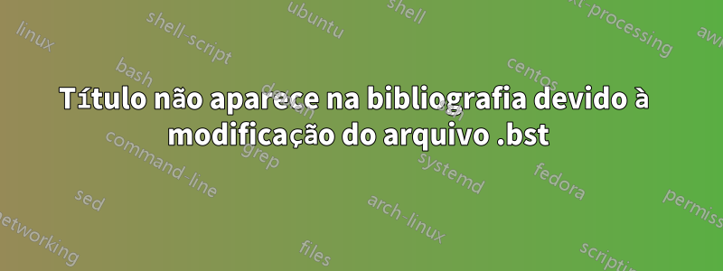 Título não aparece na bibliografia devido à modificação do arquivo .bst