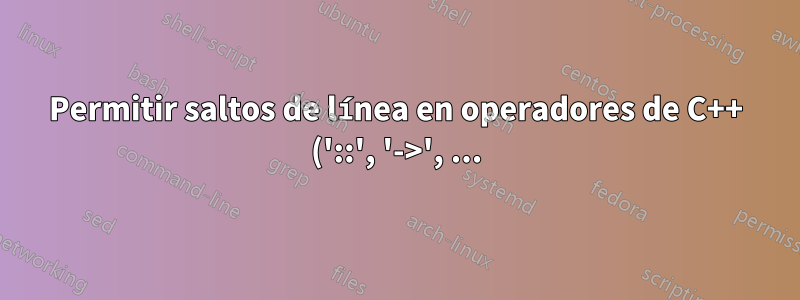 Permitir saltos de línea en operadores de C++ ('::', '->', ...) en \lstinline