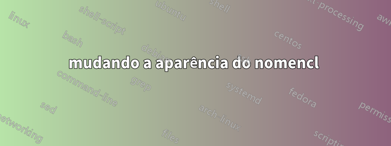 mudando a aparência do nomencl