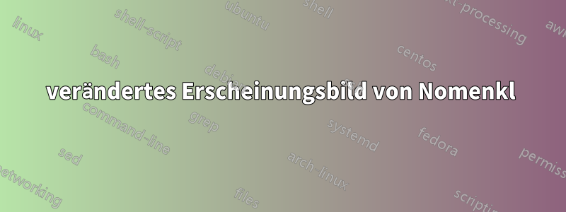 verändertes Erscheinungsbild von Nomenkl