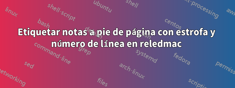 Etiquetar notas a pie de página con estrofa y número de línea en reledmac