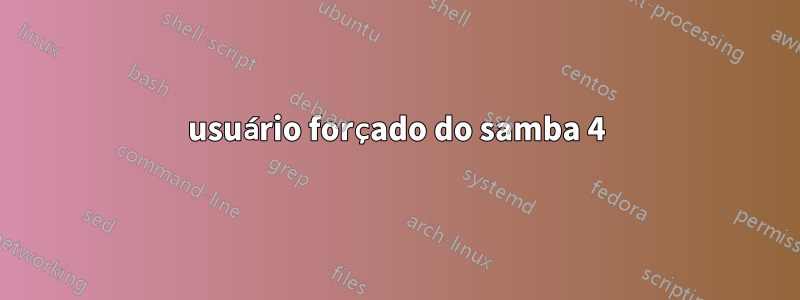 usuário forçado do samba 4