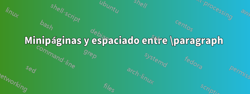 Minipáginas y espaciado entre \paragraph