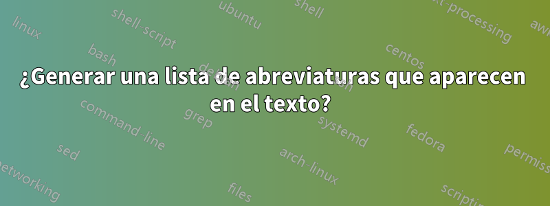¿Generar una lista de abreviaturas que aparecen en el texto? 