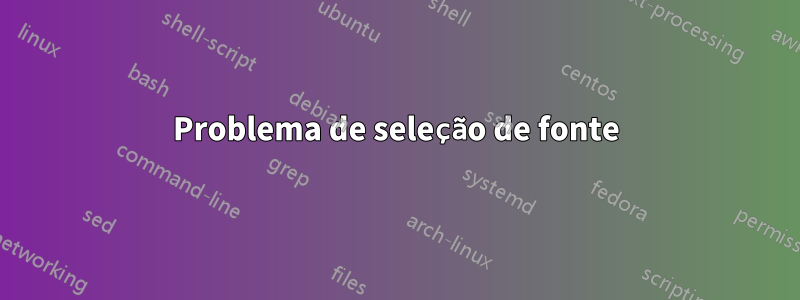 Problema de seleção de fonte