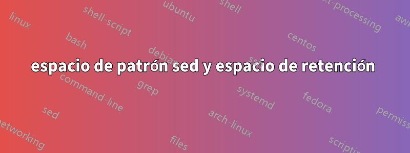 espacio de patrón sed y espacio de retención