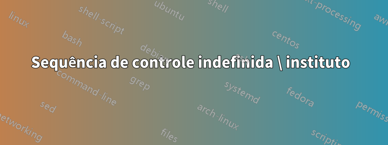 Sequência de controle indefinida \ instituto 