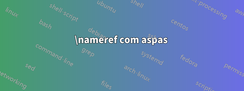 \nameref com aspas