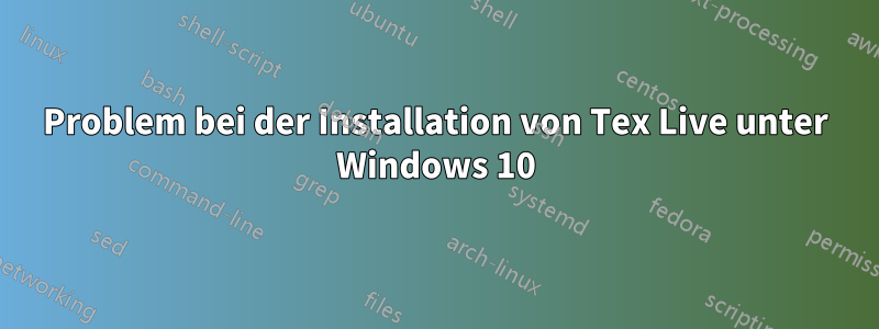 Problem bei der Installation von Tex Live unter Windows 10