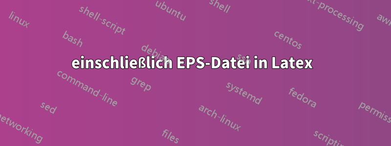 einschließlich EPS-Datei in Latex 