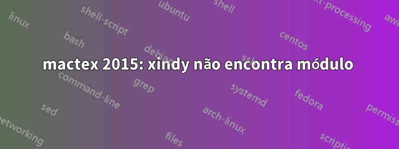 mactex 2015: xindy não encontra módulo