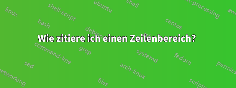 Wie zitiere ich einen Zeilenbereich?