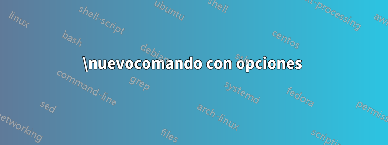 \nuevocomando con opciones