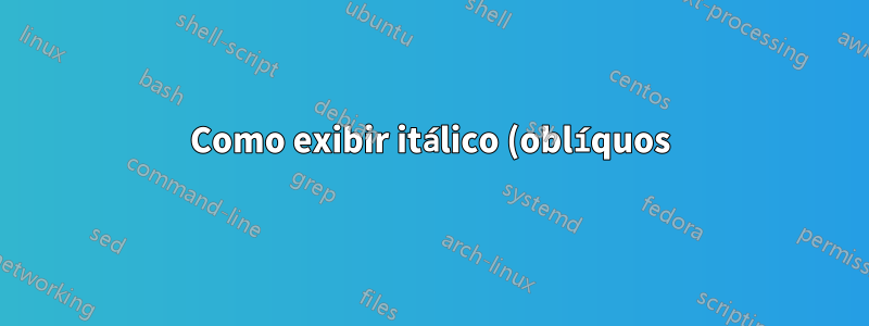 Como exibir itálico (oblíquos) com SourceSans Pro?