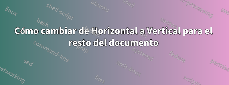 Cómo cambiar de Horizontal a Vertical para el resto del documento