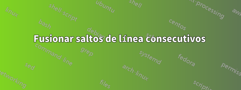 Fusionar saltos de línea consecutivos