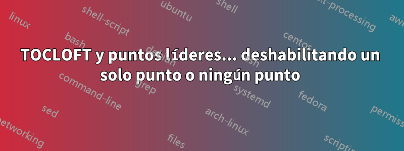 TOCLOFT y puntos líderes... deshabilitando un solo punto o ningún punto
