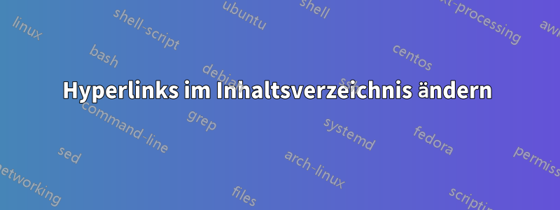 Hyperlinks im Inhaltsverzeichnis ändern