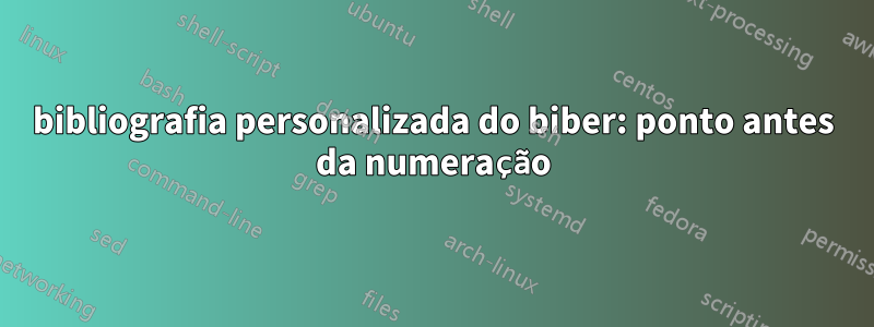 bibliografia personalizada do biber: ponto antes da numeração