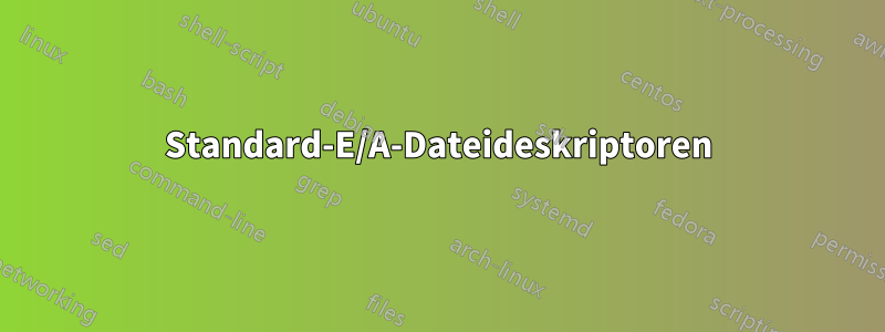 Standard-E/A-Dateideskriptoren