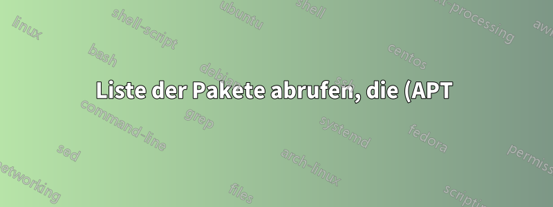 Liste der Pakete abrufen, die (APT) bereitstellen