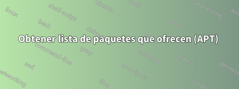 Obtener lista de paquetes que ofrecen (APT)