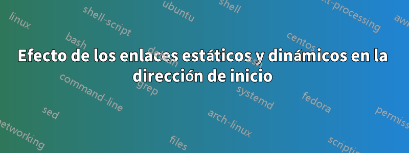 Efecto de los enlaces estáticos y dinámicos en la dirección de inicio