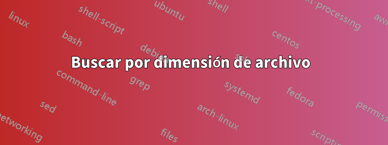 Buscar por dimensión de archivo 