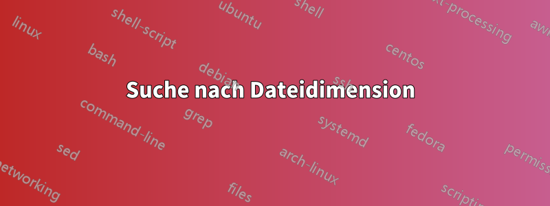 Suche nach Dateidimension 