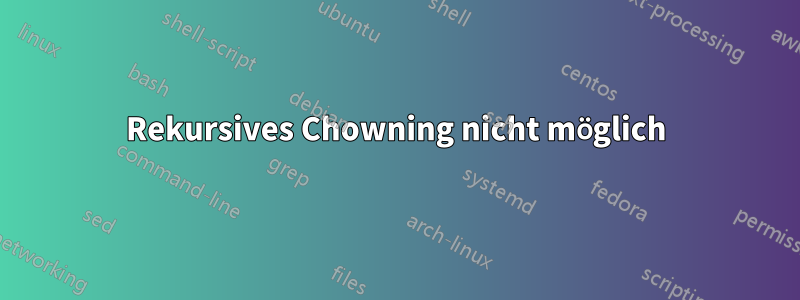 Rekursives Chowning nicht möglich