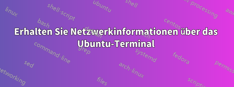 Erhalten Sie Netzwerkinformationen über das Ubuntu-Terminal