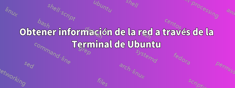 Obtener información de la red a través de la Terminal de Ubuntu