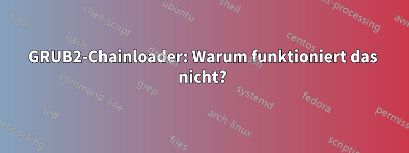 GRUB2-Chainloader: Warum funktioniert das nicht?