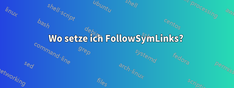 Wo setze ich FollowSymLinks?