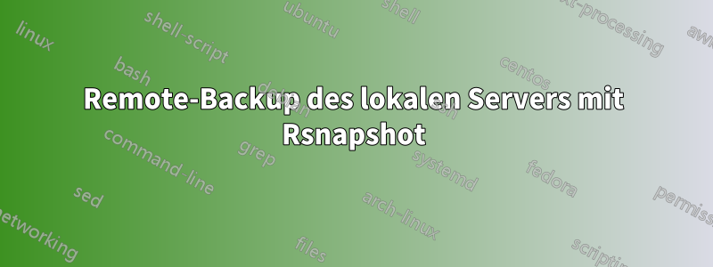 Remote-Backup des lokalen Servers mit Rsnapshot